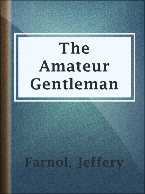 Title details for The Amateur Gentleman by Jeffery Farnol - Available